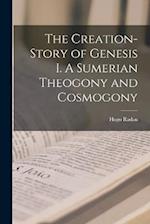The Creation-Story of Genesis I. A Sumerian Theogony and Cosmogony 