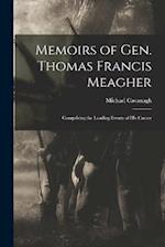 Memoirs of Gen. Thomas Francis Meagher: Comprising the Leading Events of His Career 