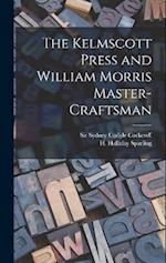 The Kelmscott Press and William Morris Master-craftsman 