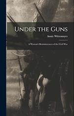 Under the Guns: A Woman's Reminiscences of the Civil War 