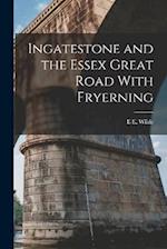 Ingatestone and the Essex Great Road With Fryerning 