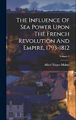 The Influence Of Sea Power Upon The French Revolution And Empire, 1793-1812; Volume 1 