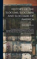 History Of The Slocums, Slocumbs And Slocombs Of America: Genealogical And Biographical, Embracing Twelve Generations Of The First-named Family From A