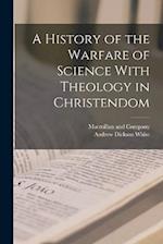 A History of the Warfare of Science With Theology in Christendom 