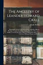 The Ancestry of Leander Howard Crall: Monographs on the Crall, Haff, Beatty, Ashfordby, Billesby, Heneage, Langton, Quadring, Sandon, Fulnetby, Newcom