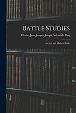Battle Studies; Ancient and Modern Battle 