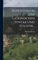 Repetitorium Der Lateinischen Syntax Und Stilistik...