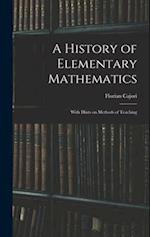A History of Elementary Mathematics: With Hints on Methods of Teaching 