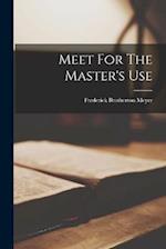 Meet For The Master's Use 