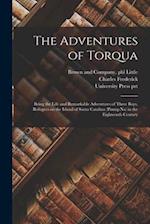 The Adventures of Torqua: Being the Life and Remarkable Adventures of Three Boys, Refugees on the Island of Santa Catalina (Pimug-na) in the Eighteent