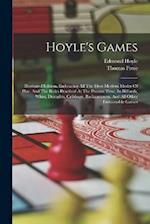 Hoyle's Games: Illustrated Edition. Embracing All The Most Modern Modes Of Play, And The Rules Practised At The Present Time, In Billiards, Whist, Dra