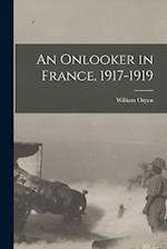 An Onlooker in France, 1917-1919 
