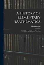 A History of Elementary Mathematics: With Hints on Methods of Teaching 