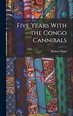 Five Years With the Congo Cannibals 