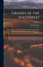 Grasses of the Southwest: Plates and Descriptions of the Grasses of the Desert Region of Western Texas, New Mexico, Arizona, and Southern California; 