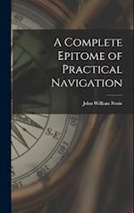 A Complete Epitome of Practical Navigation 