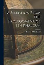 A Selection From the Prolegomena of Ibn Khaldun 