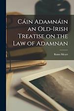 Cáin Adamnáin an Old-Irish Treatise on the law of Adamnan 