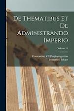 De Thematibus Et De Administrando Imperio; Volume 10 