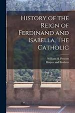 History of the Reign of Ferdinand and Isabella, The Catholic 
