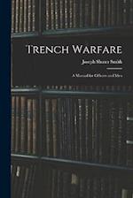 Trench Warfare: A Manual for Officers and Men 
