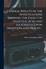 General Results of the Investigations Showing the Effect of Salicylic Acid and Salicylates Upon Digestion and Health .. 