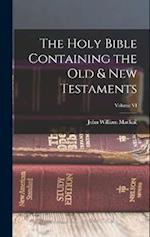 The Holy Bible Containing the Old & New Testaments; Volume VI 