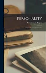 Personality: Lectures Delivered in America 