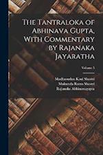 The Tantraloka of Abhinava Gupta, With Commentary by Rajanaka Jayaratha; Volume 5 