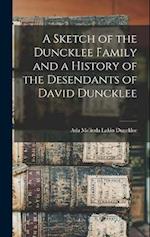A Sketch of the Duncklee Family and a History of the Desendants of David Duncklee 