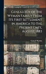 Genealogy of the Wyman Family From its First Settlement in America to the Present Date, August, 1883 