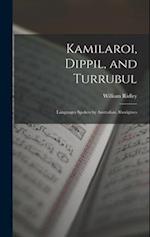 Kamilaroi, Dippil, and Turrubul: Languages Spoken by Australian Aborigines 