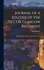 Journal of a Soldier of the 71St, Or Glasgow Regiment: Highland Light Infantry, From 1806 to 1815 