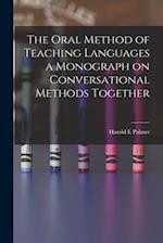The Oral Method of Teaching Languages a Monograph on Conversational Methods Together 