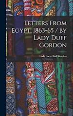 Letters From Egypt, 1863-65 / by Lady Duff Gordon 