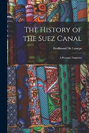 The History of the Suez Canal: A Personal Narrative