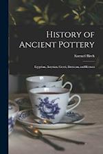 History of Ancient Pottery: Egyptian, Assyrian, Greek, Etruscan, and Roman 