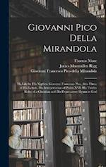 Giovanni Pico Della Mirandola: His Life by His Nephew Giovanni Francesco Pico, Also Three of His Letters, His Interpretation of Psalm XVI; His Twelve 