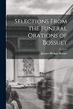 Selections From the Funeral Orations of Bossuet 