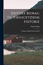 Kritiske Bidrag til Vikingetidens Historie: (I. Ragnar Lodbrok og Gange-Rolf) 
