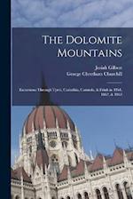 The Dolomite Mountains: Excursions Through Tyrol, Carinthia, Carniola, & Friuli in 1861, 1862, & 1863 