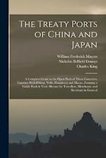 The Treaty Ports of China and Japan: A Complete Guide to the Open Ports of Those Countries, Together With Peking, Yedo, Hongkong and Macao. Forming a 