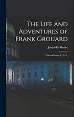 The Life and Adventures of Frank Grouard: Chief of Scouts, U. S. A. 