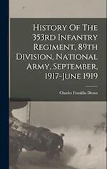History Of The 353rd Infantry Regiment, 89th Division, National Army, September, 1917-june 1919 