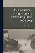 The Foreign Policy of Sir Edward Grey, 1906-1915 