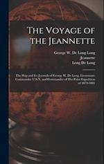 The Voyage of the Jeannette: The Ship and ice Journals of George W. De Long, Lieutenant-commander U.S.N. and Commander of The Polar Expedition of 1879
