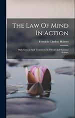 The Law Of Mind In Action: Daily Lessons And Treatments In Mental And Spiritual Science 