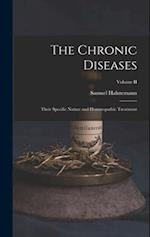 The Chronic Diseases; Their Specific Nature and Homœopathic Treatment; Volume II 