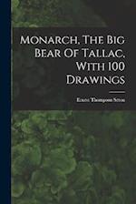 Monarch, The Big Bear Of Tallac, With 100 Drawings 