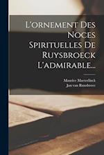 L'ornement Des Noces Spirituelles De Ruysbroeck L'admirable...